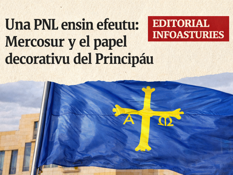 ditorial d’InfoAsturies sobre la irrelevancia del Principáu d’Asturies ante l’acuerdu Mercosur